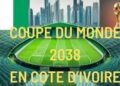 Coupe du monde de football 2038 en Côte d’Ivoire ? Vive l’Umoa